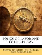 Songs Of Labor And Other Poems di Morris Rosenfeld edito da Nabu Press