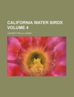 California Water Birds (volume 4) di Leverett Mills Loomis edito da General Books Llc