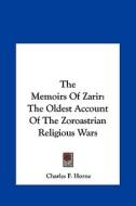 The Memoirs of Zarir: The Oldest Account of the Zoroastrian Religious Wars edito da Kessinger Publishing