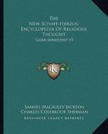 The New Schaff-Herzog Encyclopedia of Religious Thought: Goar-Innocent V5 edito da Kessinger Publishing