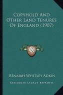 Copyhold and Other Land Tenures of England (1907) di Benaiah Whitley Adkin edito da Kessinger Publishing