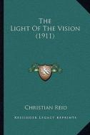 The Light of the Vision (1911) di Christian Reid edito da Kessinger Publishing