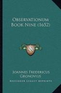Observationum Book Nine (1652) di Joannes Fredericus Gronovius edito da Kessinger Publishing