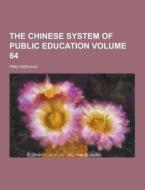 The Chinese System Of Public Education Volume 64 di Ping Wen Kuo edito da Theclassics.us