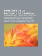 Persones De La Prov Ncia De Granada: Gra di Font Wikipedia edito da Books LLC, Wiki Series