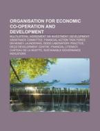 Organisation For Economic Co-operation A di Source Wikipedia edito da Books LLC, Wiki Series