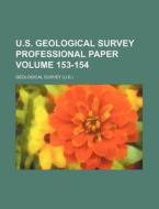 U.S. Geological Survey Professional Paper Volume 153-154 di Geological Survey edito da Rarebooksclub.com