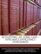 Achieving--at Long Last--appliance Efficiency Standards edito da Bibliogov