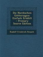 Die Nordischen Gottersagen: Einfach Erzahlt di Rudolf Friedrich Reusch edito da Nabu Press