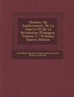Histoire Du Soulevement, de La Guerre Et de La Revolution D'Espagne, Volume 3 edito da Nabu Press