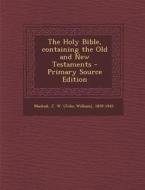 The Holy Bible, Containing the Old and New Testaments di J. W. 1859-1945 Mackail edito da Nabu Press