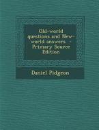 Old-World Questions and New-World Answers di Daniel Pidgeon edito da Nabu Press