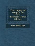 Tragedy of Pompey the Great di John Masefield edito da Nabu Press