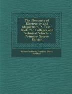 The Elements of Electricity and Magnetism: A Text-Book for Colleges and Technical Schools di William Suddards Franklin, Barry Macnutt edito da Nabu Press