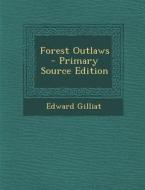 Forest Outlaws di Edward Gilliat edito da Nabu Press