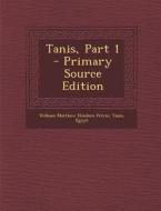 Tanis, Part 1 - Primary Source Edition di William Matthew Flinders Petrie edito da Nabu Press