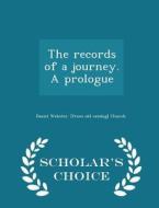 The Records Of A Journey. A Prologue - Scholar's Choice Edition di Daniel Webster Church edito da Scholar's Choice
