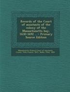 Records of the Court of Assistants of the Colony of the Massachusetts Bay, 1630-1692 .. - Primary Source Edition di John Francis Cronin, John Noble edito da Nabu Press