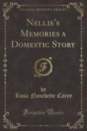 Nellie's Memories A Domestic Story (classic Reprint) di Rosa Nouchette Carey edito da Forgotten Books