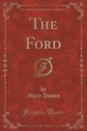 The Ford (classic Reprint) di Mary Austin edito da Forgotten Books