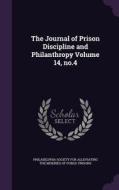 The Journal Of Prison Discipline And Philanthropy Volume 14, No.4 edito da Palala Press
