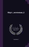 Ship's _serviceman_2 di Anonymous edito da Palala Press