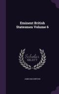 Eminent British Statesmen Volume 6 di James Mackintosh edito da Palala Press