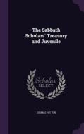 The Sabbath Scholars' Treasury And Juvenile di Thomas Pat Ton edito da Palala Press