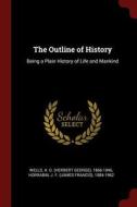 The Outline of History: Being a Plain History of Life and Mankind di H. G. Wells, J. F. Horrabin edito da CHIZINE PUBN