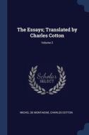 The Essays; Translated By Charles Cotton di MICHEL DE MONTAIGNE edito da Lightning Source Uk Ltd