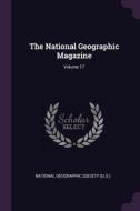 The National Geographic Magazine; Volume 17 edito da CHIZINE PUBN
