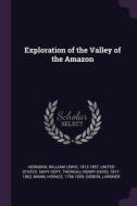 Exploration of the Valley of the Amazon di William Lewis Herndon, Henry David Thoreau edito da CHIZINE PUBN