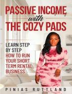 Passive Income with The Cozy Pads di Pinias Ruttland edito da Lulu.com