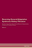 Reversing General Adaptation Syndrome: Kidney Filtration The Raw Vegan Plant-Based Detoxification & Regeneration Workboo di Health Central edito da LIGHTNING SOURCE INC