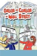 Orelda and Corelda on Wall Street di Leslie Nazarian, George Nazarian edito da Lulu.com