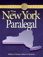 The New York Paralegal: Essential Rules, Documents, and Resources di William P. Statsky, Robert A. Sarachan edito da COURSE TECHNOLOGY