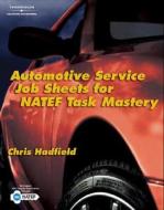Automotive Service Job Sheets For Natef Task Mastery di Chris Hadfield edito da Cengage Learning, Inc
