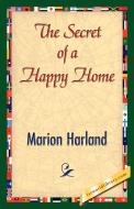 The Secret of a Happy Home di Marion Harland edito da 1st World Library - Literary Society