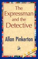 The Expressman and the Detective di Allan Pinkerton edito da 1st World Publishing