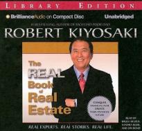 The Real Book of Real Estate: Real Experts. Real Stories. Real Life. di Robert Kiyosaki edito da Brilliance Audio