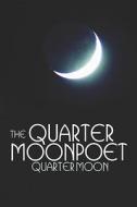 The Quarter Moon Poet di Quarter Moon edito da America Star Books