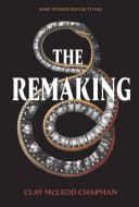 The Remaking di Clay McLeod Chapman edito da THORNDIKE PR