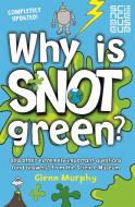 Why is Snot Green? di Glenn Murphy edito da Pan Macmillan