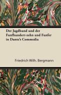 Der Jagdhund Und Der Funfhundert-Zehn Und Funfer in Dante's Commedia di Friedrich Wilh Bergmann edito da Angell Press