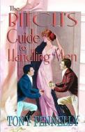 The Bitch's Guide to Handling Men di Tony Fennelly edito da Createspace