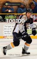 Jordin Tootoo: The Highs and Lows in the Journey of the First Inuk to Play in the NHL di Melanie Florence edito da LORIMER CHILDREN & TEENS