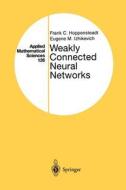 Weakly Connected Neural Networks di Frank C. Hoppensteadt, Eugene M. Izhikevich edito da Springer New York