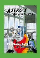 Astro's Adventures: Rampaging Rats di Susan Day edito da Createspace