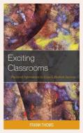 Exciting Classrooms di Frank Thoms edito da Rowman & Littlefield