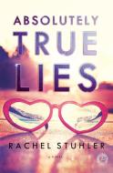 Absolutely True Lies di Rachel Stuhler edito da Touchstone Books